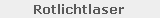 Rotlichtlaser